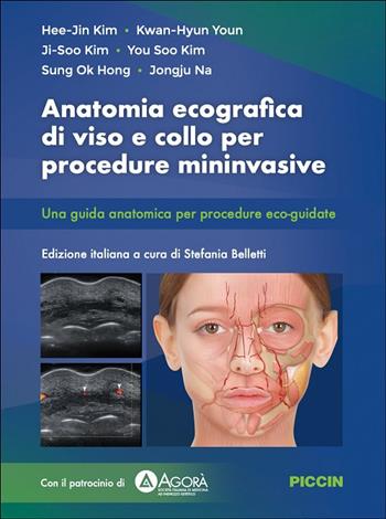 Anatomia ecografica di viso e collo per procedure mininvasive. Una guida anatomica per procedure eco-guidate - Hee-Jin Kim, Kwan-hyun Youn, Ji-soo Kim - Libro Piccin-Nuova Libraria 2025 | Libraccio.it