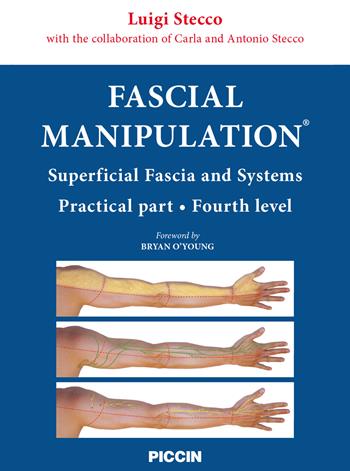 Fascial manipulation. Superficial fascia and systems. Practical part-fourth level - Luigi Stecco, Carla Stecco, Antonio Stecco - Libro Piccin-Nuova Libraria 2024 | Libraccio.it