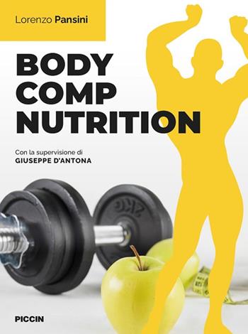 Body comp nutrition - Lorenzo Pansini - Libro Piccin-Nuova Libraria 2025 | Libraccio.it