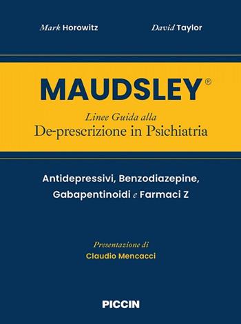 Maudsley. Linee guida alla de-prescrizione in psichiatria. Antidepressivi, benzodiazepine, gabapentinoidi e farmaci z - Mark Horowitz, David Taylor - Libro Piccin-Nuova Libraria 2026 | Libraccio.it