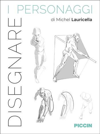 Disegnare i personaggi - Michel Lauricella - Libro Piccin-Nuova Libraria 2025 | Libraccio.it