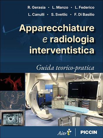 Apparecchiature e radiologia interventistica. Guida teorico-pratica - R. Gerasia, L. Manzo, L. Federico - Libro Piccin-Nuova Libraria 2025 | Libraccio.it