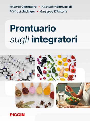 Prontuario sugli integratori - Roberto Cannataro, Alexander Bertuccioli, Michael Lindinger - Libro Piccin-Nuova Libraria 2025 | Libraccio.it