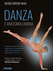 Danza e anatomia umana. Manuale illustrato per migliorare la flessibilità, ridurre gli infortuni e potenziare la forza