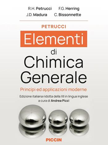 Elementi di chimica generale. Principi ed applicazioni moderne - R. H. Petrucci, F. G. Herring, J. D. Madura - Libro Piccin-Nuova Libraria 2026 | Libraccio.it