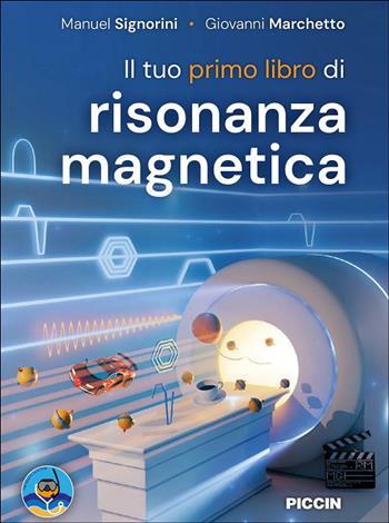 Il tuo primo libro di risonanza magnetica - Manuel Signorini, Giovanni Marchetto - Libro Piccin-Nuova Libraria 2026 | Libraccio.it