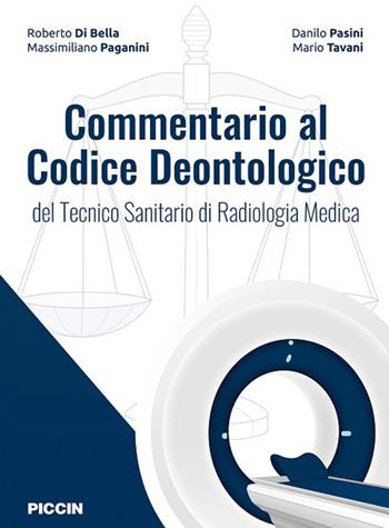 Commentario al codice deontologico del tecnico sanitario di radiologia medica - Roberto Di Bella, Massimiliano Paganini, Danilo Pasini - Libro Piccin-Nuova Libraria 2026 | Libraccio.it