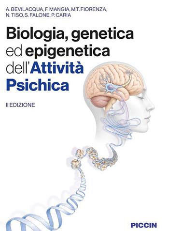 Biologia, genetica ed epigenetica dell'attività psichica - A. Bevilacqua, F. Mangia, M. T. Fiorenza - Libro Piccin-Nuova Libraria 2026 | Libraccio.it