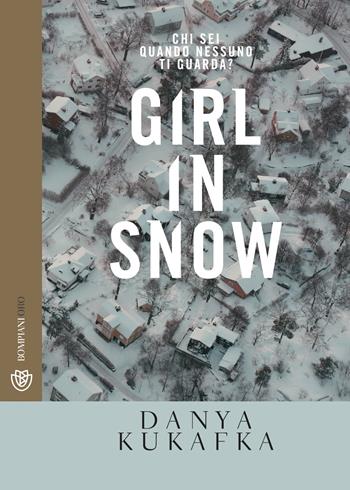 Girl in snow - Danya Kukafka - Libro Bompiani 2019, Bompiani Oro | Libraccio.it