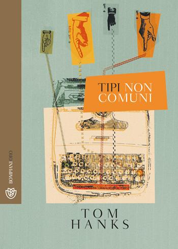 Tipi non comuni - Tom Hanks - Libro Bompiani 2019, Bompiani Oro | Libraccio.it