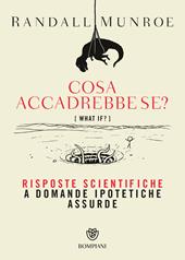 Cosa accadrebbe se? Risposte scientifiche a domande ipotetiche assurde