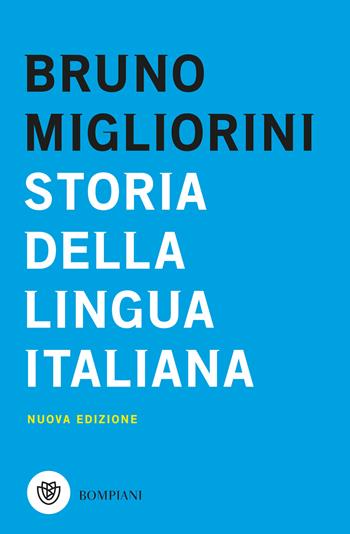 Storia della lingua italiana. Nuova ediz. - Bruno Migliorini - Libro Bompiani 2019, Tascabili. Saggi | Libraccio.it