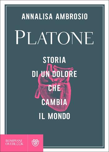 Platone. Storia di un dolore che cambia il mondo - Annalisa Ambrosio - Libro Bompiani 2019, Overlook | Libraccio.it