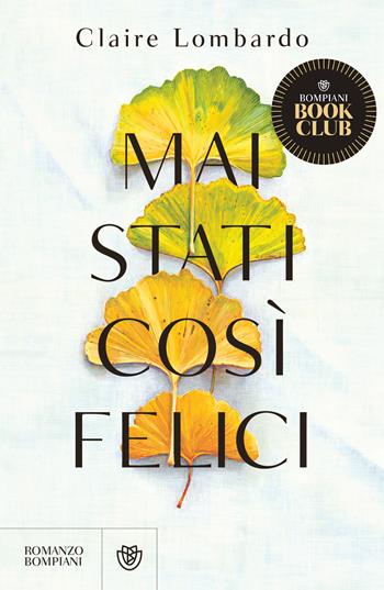 Mai stati così felici - Claire Lombardo - Libro Bompiani 2020, Narrativa straniera | Libraccio.it