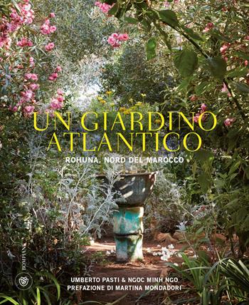 Un giardino atlantico. Rohuna, Nord del Marocco. Ediz. a colori - Umberto Pasti - Libro Bompiani 2019, Illustrati | Libraccio.it