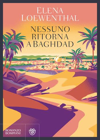 Nessuno ritorna a Baghdad - Elena Loewenthal - Libro Bompiani 2019, Narratori italiani | Libraccio.it