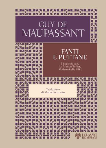 Fanti e puttane - Guy de Maupassant - Libro Bompiani 2019, I Classici Bompiani | Libraccio.it