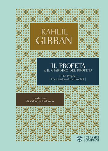 Il profeta-Il giardino del profeta - Kahlil Gibran - Libro Bompiani 2019, I Classici Bompiani | Libraccio.it