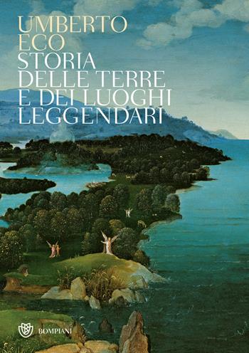 Storia delle terre e dei luoghi leggendari - Umberto Eco - Libro Bompiani 2019, Tascabili. Saggi | Libraccio.it