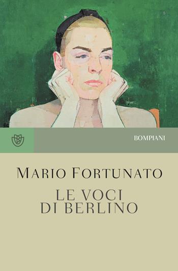 Le voci di Berlino - Mario Fortunato - Libro Bompiani 2019, Tascabili narrativa | Libraccio.it