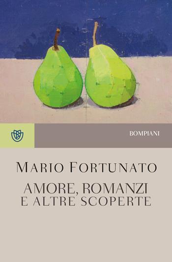 Amore, romanzi e altre scoperte. Nuova ediz. - Mario Fortunato - Libro Bompiani 2019, Tascabili narrativa | Libraccio.it