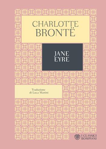 Jane Eyre - Charlotte Brontë - Libro Bompiani 2019, I Classici Bompiani | Libraccio.it