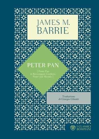 Peter Pan - James Matthew Barrie - Libro Bompiani 2019, I Classici Bompiani | Libraccio.it
