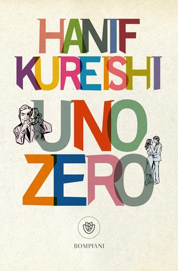 Uno zero - Hanif Kureishi - Libro Bompiani 2021, Tascabili narrativa | Libraccio.it