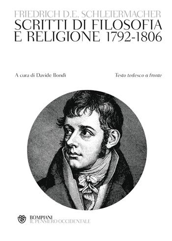 Scritti di filosofia e religione 1792-1806. Testo tedesco a fronte - Friedrich Schleiermacher - Libro Bompiani 2021, Il pensiero occidentale | Libraccio.it