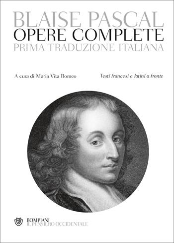 Opere complete. Testi francesi e latini a fronte - Blaise Pascal - Libro Bompiani 2020, Il pensiero occidentale | Libraccio.it