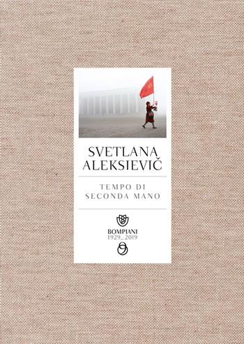 Tempo di seconda mano. La vita in Russia dopo il crollo del comunismo - Svetlana Aleksievic - Libro Bompiani 2019, Tascabili narrativa | Libraccio.it