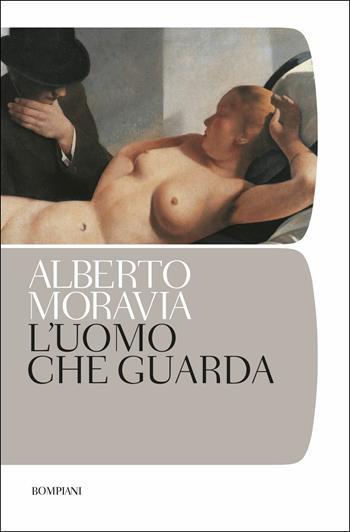 L' uomo che guarda - Alberto Moravia - Libro Bompiani 2019, Tascabili narrativa | Libraccio.it
