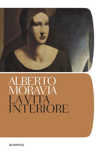 La vita interiore - Alberto Moravia - Libro Bompiani 2019, Tascabili narrativa | Libraccio.it