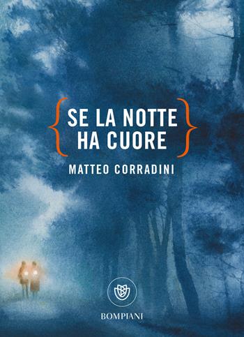 Se la notte ha cuore - Matteo Corradini - Libro Bompiani 2020, Ragazzi | Libraccio.it