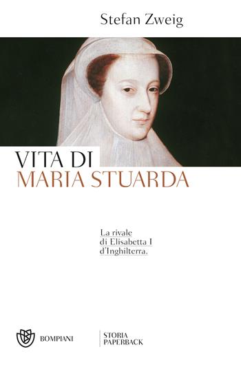 Vita di Maria Stuarda - Stefan Zweig - Libro Bompiani 2019, Storia paperback | Libraccio.it