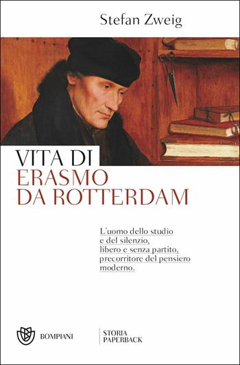 Vita di Erasmo da Rotterdam - Stefan Zweig - Libro Bompiani 2019, Storia paperback | Libraccio.it