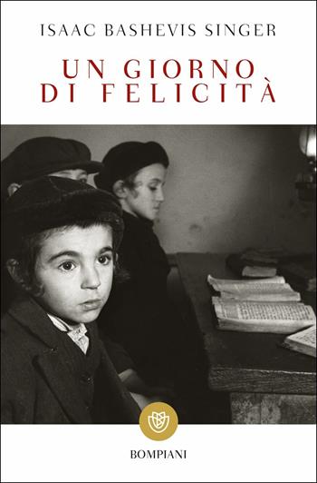 Un giorno di felicità - Isaac Bashevis Singer - Libro Bompiani 2019, Tascabili narrativa | Libraccio.it