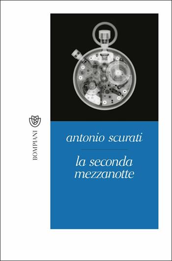 La seconda mezzanotte - Antonio Scurati - Libro Bompiani 2019, Tascabili narrativa | Libraccio.it