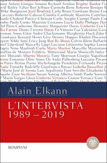 L' intervista 1989-2009 - Alain Elkann - Libro Bompiani 2019, Tascabili narrativa | Libraccio.it