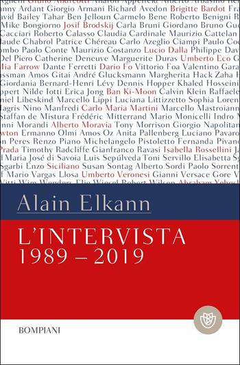 L'intervista 1989-2009 - Alain Elkann - Libro Bompiani 2019, Tascabili narrativa | Libraccio.it