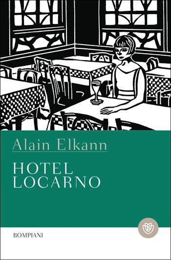 Hotel Locarno - Alain Elkann - Libro Bompiani 2019, Tascabili narrativa | Libraccio.it