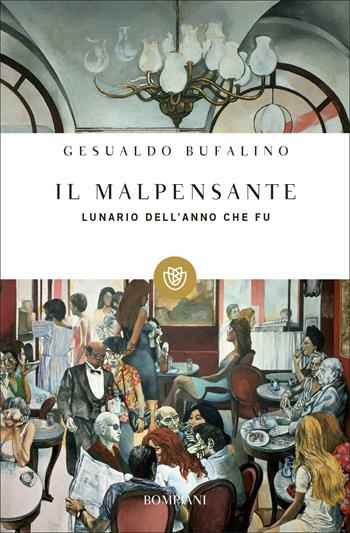 Il malpensante. Lunario dell'anno che fu - Gesualdo Bufalino - Libro Bompiani 2019, Tascabili | Libraccio.it