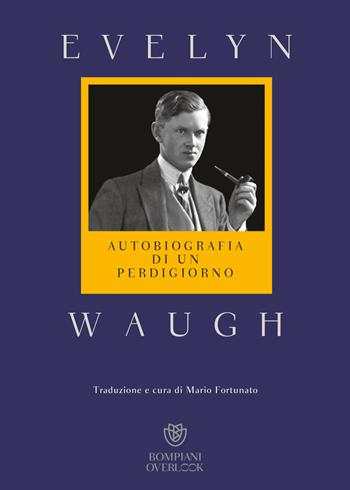Autobiografia di un perdigiorno - Evelyn Waugh - Libro Bompiani 2021, Overlook | Libraccio.it