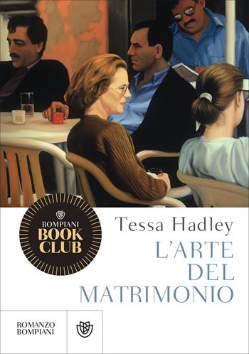 L'arte del matrimonio - Tessa Hadley - Libro Bompiani 2022, Narrativa straniera | Libraccio.it