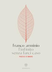 L'infinito senza farci caso. Poesie d'amore