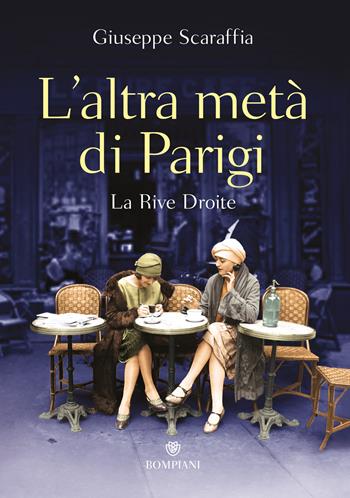 L'altra metà di Parigi. La rive droite - Giuseppe Scaraffia - Libro Bompiani 2019, Illustrati | Libraccio.it