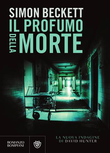 Il profumo della morte - Simon Beckett - Libro Bompiani 2022, Narrativa straniera | Libraccio.it