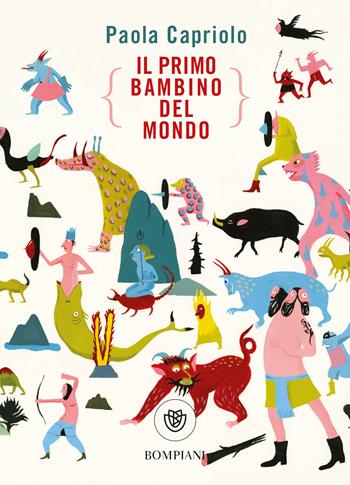 Il primo bambino del mondo - Paola Capriolo - Libro Bompiani 2021, Ragazzi | Libraccio.it
