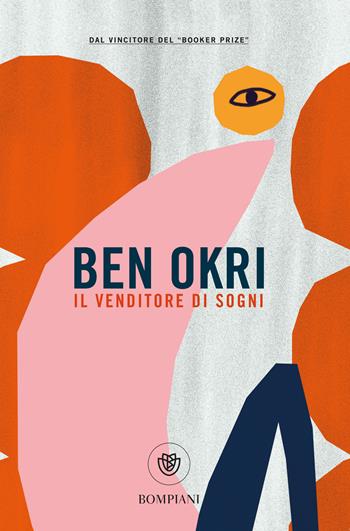 Il venditore di sogni - Ben Okri - Libro Bompiani 2020, Tascabili narrativa | Libraccio.it