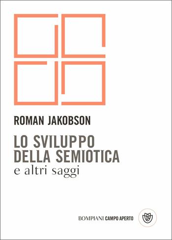 Lo sviluppo della semiotica e altri saggi - Roman Jakobson - Libro Bompiani 2020, Campo aperto | Libraccio.it